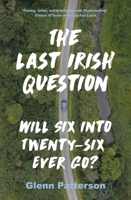 The Last Irish Question Will Six Into Twenty-Six Every Go? 1800245467 Book Cover