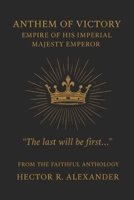 Anthem of Victory: In Celebration of His Imperial Majesty B0FLW9N32V Book Cover