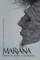 Mariana Entre El Amor y El Delirio 1463378599 Book Cover