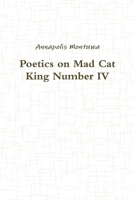 Poetics on Mad Cat King Number IV 1312545925 Book Cover