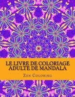 Le Livre de Coloriage Adulte de Mandala: Inspirer La Cr�ativit� R�duire Le Stress Et Apporter l'�quilibre Avec Les Mandalas Et Henn� Inspirant Des Motifs Paisley 1523416335 Book Cover