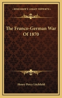 The Franco-German War Of 1870 1163459488 Book Cover