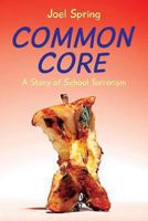 Common Core: A Story of School Terrorism 0615873545 Book Cover