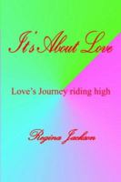 It's about Love: Love's Journey Riding High 1418449490 Book Cover