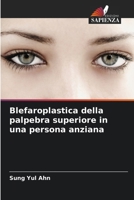 Blefaroplastica della palpebra superiore in una persona anziana (Italian Edition) 6205221136 Book Cover