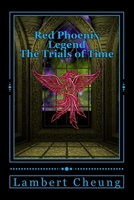 Red Phoenix Legend - The Trials of Time Second Edition 1543255450 Book Cover