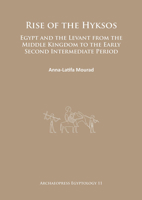 Rise of the Hyksos: Egypt and the Levant from the Middle Kingdom to the Early Second Intermediate Period 178491133X Book Cover