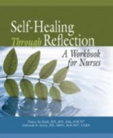 Self-Healing Through Reflection: A Workbook for Nurses 1935864130 Book Cover