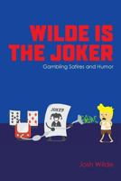 Wilde Is the Joker: Gambling Satires and Humor 1545592977 Book Cover