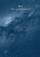 Mein Vorsatzplaner: Ein Planer zum Ausfüllen: Plane und dokumentiere deine Ziele, Vorsätze und Erfolge - mit Kalender, Motivationssprüchen, ... Kategorien für Vorsätze 3757801466 Book Cover