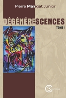 Dégénérescences Tome I (French Edition) B0GQMN2PDZ Book Cover