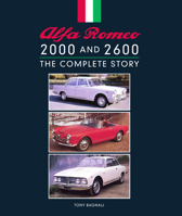 Alfa Romeo 2000 and 2600: The Complete Story 1785006312 Book Cover