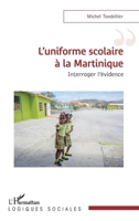 L’uniforme scolaire à la Martinique: Interroger l’évidence 2336426781 Book Cover