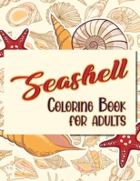 Seashell Coloring Book For Adults: Doodling For Stress Relief - Fun for Adults B08VCYHKRS Book Cover