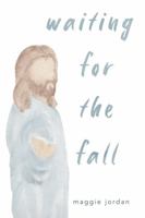 waiting for the fall: coming home. following Christ. 1734876107 Book Cover