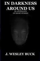 In Darkness Around Us 0557061989 Book Cover