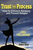 Trust the Process: How to Enhance Recovery and Prevent Relapse 0595182445 Book Cover