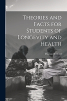 Theories and Facts for Students of Longevity and Health 1021979465 Book Cover