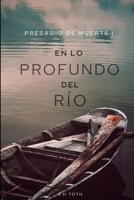 EN LO PROFUNDO DEL RÍO (Presagio de Muerte) B09TNF75S6 Book Cover