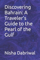 Discovering Bahrain: A Traveler's Guide to the Pearl of the Gulf B0CKN6DLCQ Book Cover