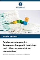 Feldanwendungen im Zusammenhang mit insekten- und pflanzenparasitären Nematoden: Parasitäre Nematoden von Insekten und Pflanzen 6206006131 Book Cover