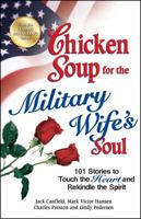 Chicken Soup for the Military Wife's Soul: Stories to Touch the Heart and Rekindle the Spirit (Chicken Soup for the Soul) 0757302653 Book Cover