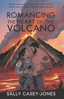 Romancing the Heart of the Volcano: An Epic Romance of Ancient Secrets, Fiery Passions, and the Quest to Unlock a Volcano's Hidden Warnings B0DN1GLGMF Book Cover