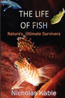 The Life of Fish: Nature's Ultimate Survivors 1764666313 Book Cover