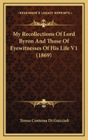 My Recollections Of Lord Byron And Those Of Eyewitnesses Of His Life V1 1164430831 Book Cover