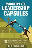 Marketplace Leadership Capsules: 30 Fundamental Reflections for Leadership Success and Management Development. 1907095241 Book Cover