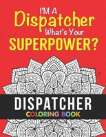 Dispatcher Coloring Book: A Snarky & Humorous Dispatcher Adult Coloring Book for Stress Relief & Relaxation | Dispatcher Gifts for Women, Men and Retirement. B08L2D9BGT Book Cover