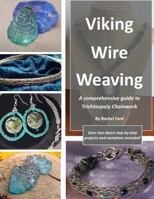 Viking Wire Weaving: A Comprehensive Guide to Trichinopoly Chainwork 0692616241 Book Cover