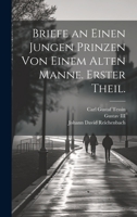 Briefe an einen jungen Prinzen von einem alten Manne. Erster Theil. 1022265075 Book Cover