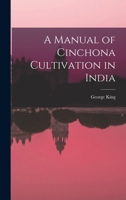 Manual of Cinchona Cultivation in India 101738388X Book Cover