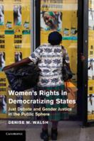 Women's Rights in Democratizing States: Just Debate and Gender Justice in the Public Sphere 0511782225 Book Cover