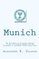 Munich: The True Story of the Israeli Response to the 1972 Munich Olympic Massacre and the Development of Independent Covert Action Teams 1453611231 Book Cover