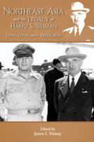 Northeast Asia & the Legacy of Harry S. Truman: Japan, China & the Two Koreas 1612480144 Book Cover