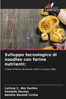 Sviluppo tecnologico di noodles con farine nutrienti (Italian Edition) 6208033802 Book Cover