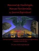 Manual de Simbologia, Marcas Territoriales y Guerra Espiritual 1495998738 Book Cover