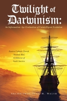 Twilight of Darwinism: An Information-Age Evaluation of Unintelligent Evolution 1662864000 Book Cover