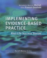 Implementing Evidence-Based Practice: Real Life Success Stories 1935476688 Book Cover