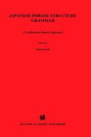 Japanese Phrase Structure Grammar: A Unification-Based Approach (Studies in Natural Language and Linguistic Theory) 1556080204 Book Cover