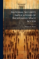 National Security Implications of Inexpensive Space Access 1025137558 Book Cover