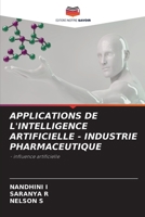 APPLICATIONS DE L'INTELLIGENCE ARTIFICIELLE - INDUSTRIE PHARMACEUTIQUE: - influence artificielle 6206271994 Book Cover