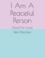 I Am A Peaceful Person: (Good For Love) B088BBKD9N Book Cover