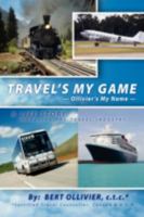 Travel's My Game: Ollivier's My Name 142512044X Book Cover