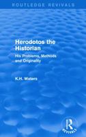 Herodotos the Historian (Routledge Revivals): His Problems, Methods and Originality 0415744946 Book Cover