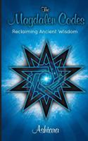 The Magdalen Codes: Reclaiming Ancient Wisdom 0987600729 Book Cover