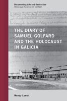 The Diary of Samuel Golfard and the Holocaust in Galicia 0759120781 Book Cover