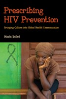 Prescribing HIV Prevention: Bringing Culture Into Global Health Communication 1611323622 Book Cover